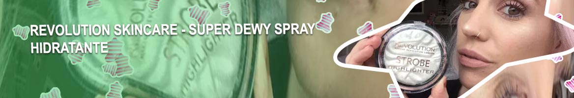 Super dewy revolution